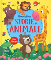 Meravigliose storie di animali. Ediz. a colori