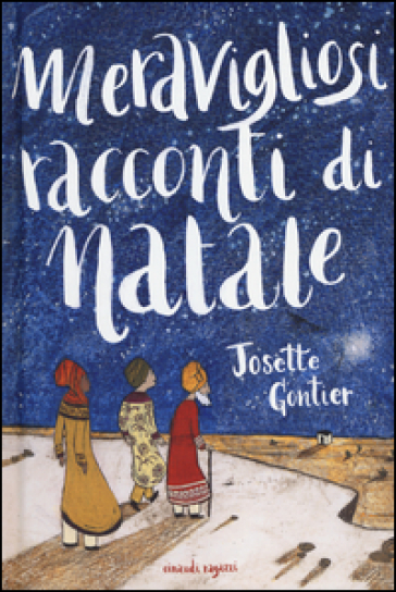 Meravigliosi racconti di Natale - Josette Gontier