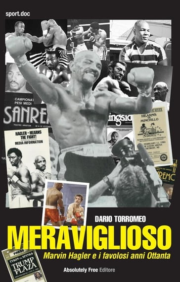 Meraviglioso - Marvin Hagler e i favolosi anni ottanta - Dario Torromeo