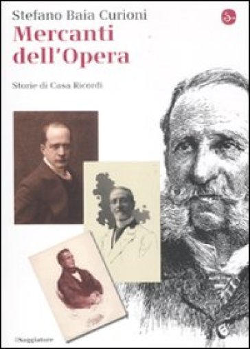 Mercanti dell'opera. Storie di casa Ricordi - Stefano Baia Curioni