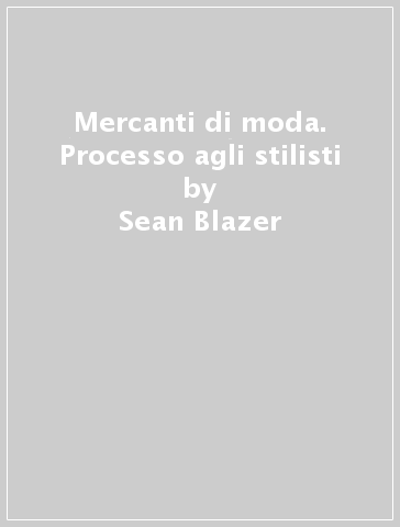 Mercanti di moda. Processo agli stilisti - Sean Blazer