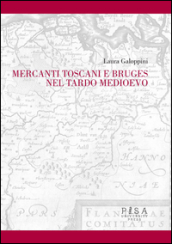 Mercanti toscani e Bruges nel tardo Medioevo