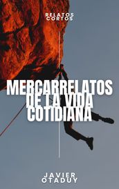 Mercarrelatos de la vida cotidiana