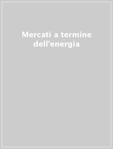 Mercati a termine dell'energia