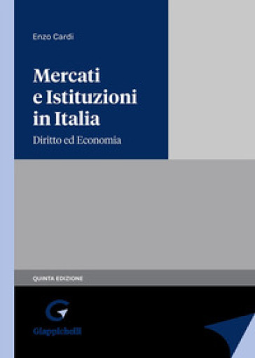 Mercati e istituzioni in italia. Diritto ed economia - Enzo Cardi