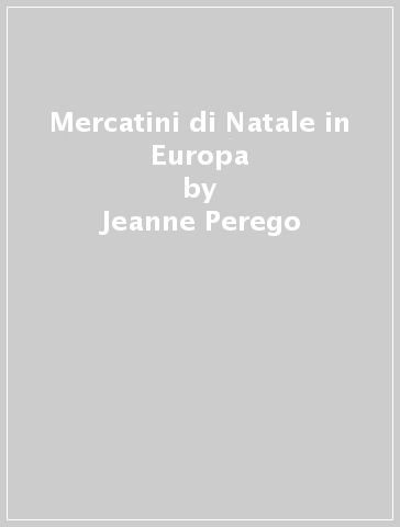 Mercatini di Natale in Europa - Jeanne Perego