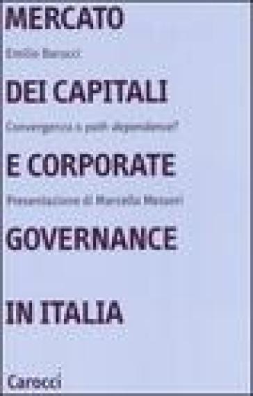 Mercato dei capitali e corporate governance in Italia. Convergenza o «path dependence»? - Emilio Barucci