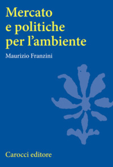 Mercato e politiche per l'ambiente - Maurizio Franzini