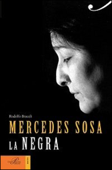 Mercedes Sosa. La negra - Rodolfo Braceli