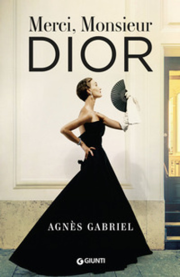 Merci, Monsieur Dior - Agnès Gabriel