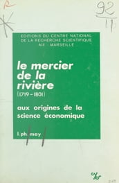 Le Mercier de la Rivière (1719-1801) (1) : Aux origines de la science économique