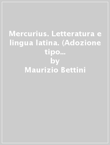 Mercurius. Letteratura e lingua latina. (Adozione tipo B). Per le Scuole superiori. Con ebook. Con espansione online. Vol. 2 - Maurizio Bettini - Mario Lentano