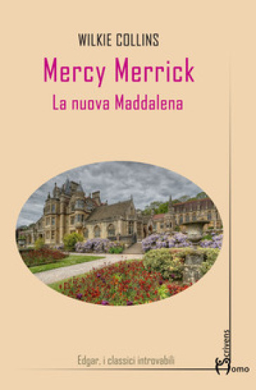 Mercy Merrick. La nuova Maddalena - William Wilkie Collins