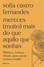 Mereces (muito) mais do que aquilo que sonhas