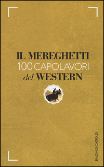 Il Mereghetti. 100 capolavori del western