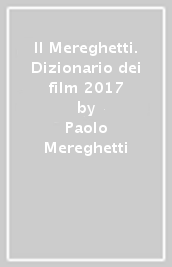 Il Mereghetti. Dizionario dei film 2017