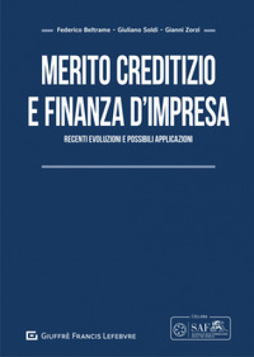 Merito creditizio e finanza d'impresa - Federico Beltrame - Zorzi Gianni - Soldi Giuliano