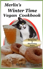 Merlin s Winter Time Vegan Cookbook: Margarine, Shortening, and Palm Oil Free