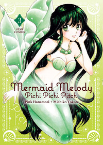 Mermaid Melody. Pichi pichi pitch. Vol. 3 - Pink Hanamori - Michiko Yokote