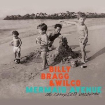 Mermaid avenue: the complete s - Billy Bragg & Wilco