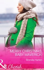 Merry Christmas, Baby Maverick! (Montana Mavericks: What Happened at the Weddi, Book 6) (Mills & Boon Cherish)