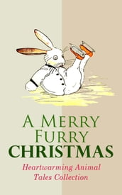 A Merry Furry Christmas: Heartwarming Animal Tales Collection