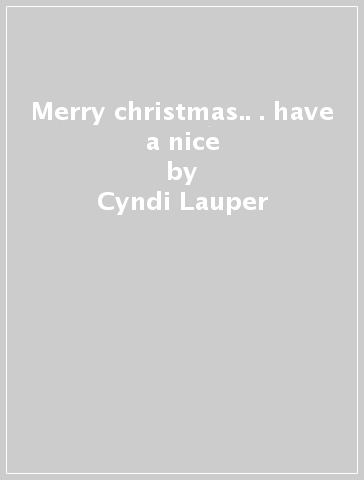 Merry christmas.. . have a nice - Cyndi Lauper