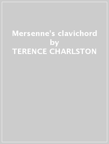 Mersenne's clavichord - TERENCE CHARLSTON