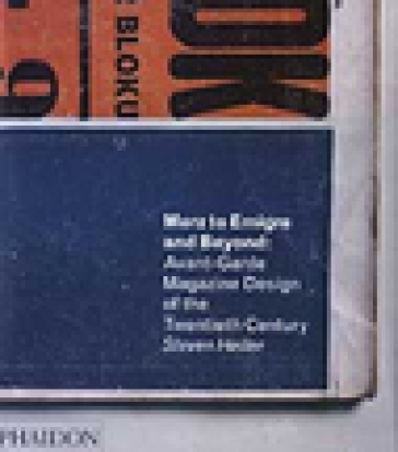 Merz to Emigre and Beyond: Avant-Garde Magazine Design of the Twentieth Century - Steven Heller