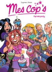 Mes Cop s - Tome 10 - Cop cake party