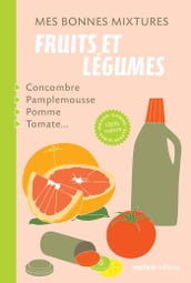 Mes bonnes mixtures : fruits et légumes