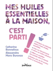 Mes huiles essentielles à la maison, c est parti !