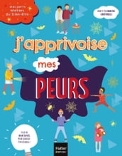 Mes petits ateliers du bien-être - J apprivoise mes peurs