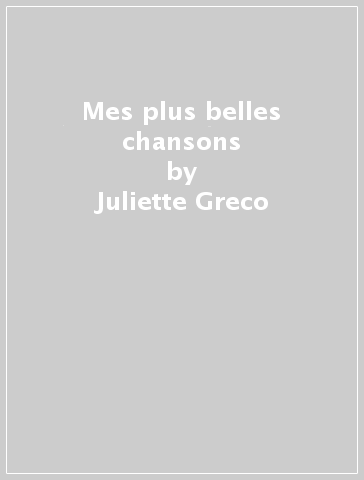 Mes plus belles chansons - Juliette Greco