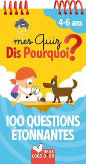 Mes quiz Dis Pourquoi ? 100 questions étonnantes