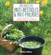 Mes recettes anti-bestioles et anti-maladies