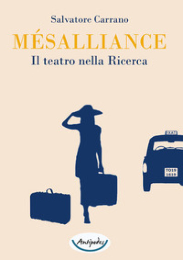 Mésalliance. Il teatro nella ricerca - Salvatore Carrano