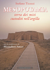 Mesopotamia. Terra dei miti custoditi nell