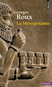 La Mésopotamie. Essai d histoire politique, économique et culturelle
