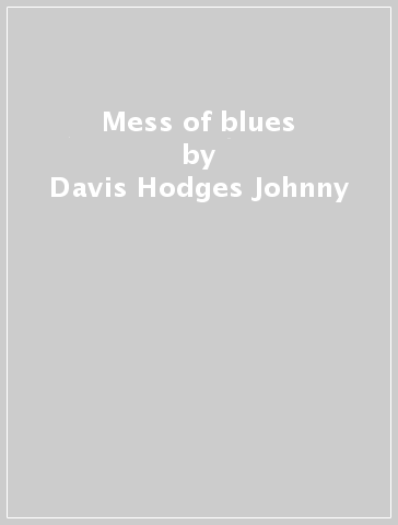 Mess of blues - Davis Hodges Johnny
