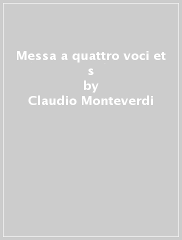 Messa a quattro voci et s - Claudio Monteverdi