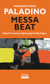 Messa beat. Estate  67: un prete, la dignità gay, Jimi & Sgt. Pepper...