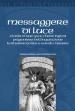 Messaggere di luce. Storia delle quacchere Katherine Evans e Sarah Cheevers prigioniere dell inquisizione