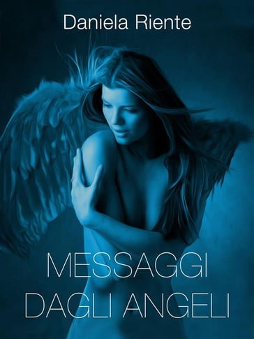 Messaggi dagli angeli - Daniela Riente