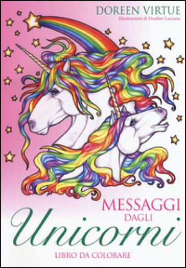 Messaggi dagli unicorni. Libro da colorare - Doreen Virtue