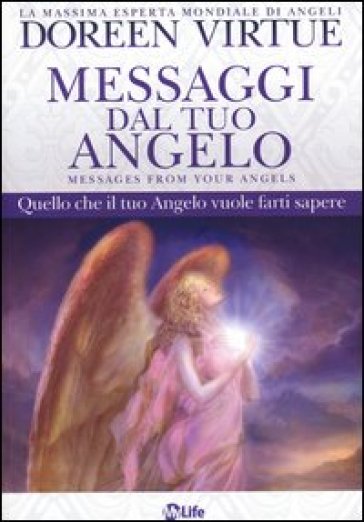 Messaggi del tuo angelo. Quello che il tuo angelo vuole farti sapere - Doreen Virtue