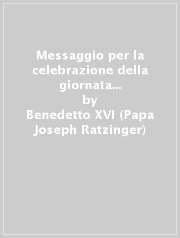 Messaggio per la celebrazione della giornata mondiale della pace 2010 - Benedetto XVI (Papa Joseph Ratzinger)