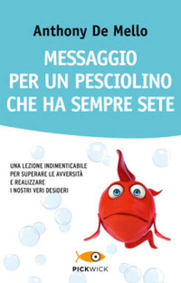 Messaggio per un pesciolino che ha sempre sete - Anthony De Mello