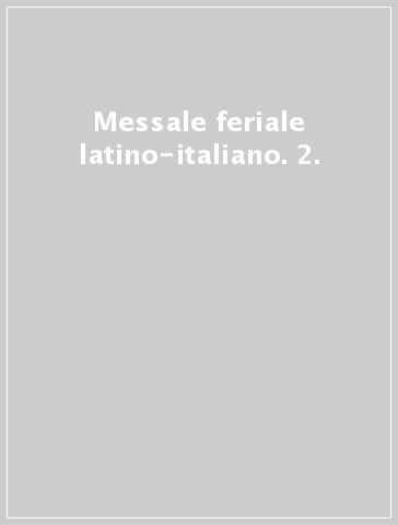 Messale feriale latino-italiano. 2. - N. Suffi | 