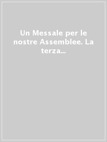 Un Messale per le nostre Assemblee. La terza edizione italiana del Messale Romano: tra liturgia e catechesi